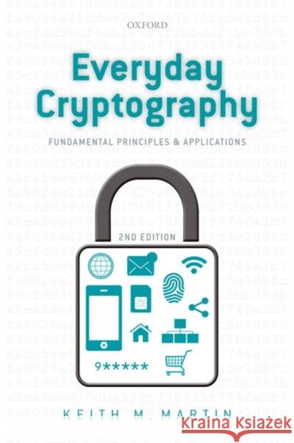 Everyday Cryptography: Fundamental Principles and Applications Keith Martin 9780198788010 Oxford University Press, USA - książka