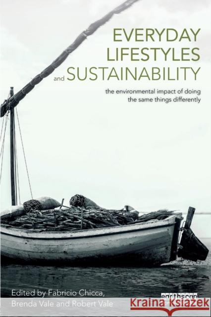 Everyday Lifestyles and Sustainability: The Environmental Impact of Doing the Same Things Differently Fabricio Chicca Robert Vale Brenda Vale 9781138693906 Routledge - książka