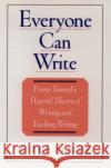 Everyone Can Write: Essays Toward a Hopeful Theory of Writing and Teaching Writing Elbow, Peter 9780195104158 Oxford University Press, USA