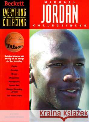 Everything You Need to Know about Collecting Michael Jordan Collectibles Beckett Publications 9781887432559 Beckett Publications - książka