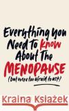 Everything You Need to Know About the Menopause (but were too afraid to ask) Kate Muir 9781398505643 Simon & Schuster Ltd