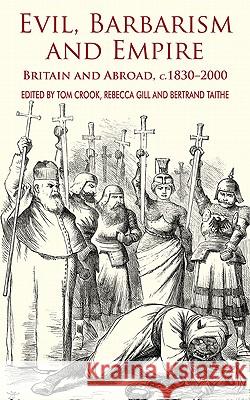 Evil, Barbarism and Empire: Britain and Abroad, C.1830 - 2000 Crook, T. 9780230241275 Palgrave MacMillan - książka