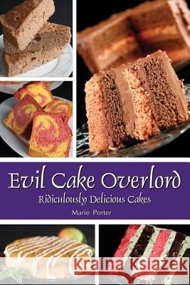 Evil Cake Overlord Marie Porter Michael Porter 9780985003685 Celebration Generation - książka