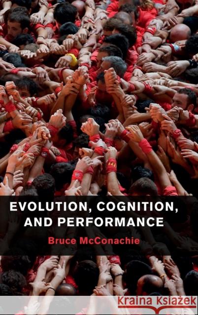 Evolution, Cognition, and Performance Bruce McConachie 9781107091399 Cambridge University Press - książka