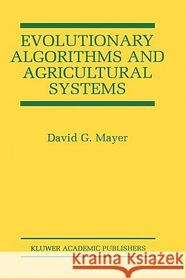 Evolutionary Algorithms and Agricultural Systems David G. Mayer 9780792375753 Kluwer Academic Publishers - książka