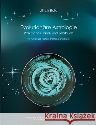Evolutionäre Astrologie: Praktisches Hand- und Lehrbuch der Astrologie Böld, Ulrich 9783837069914 Books on Demand - książka