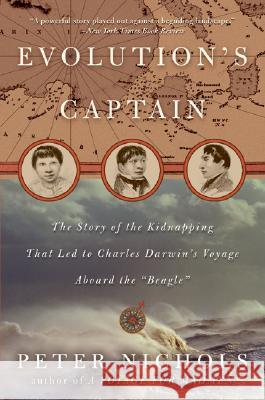 Evolution's Captain: The Story of the Kidnapping That Led to Charles Darwin's Voyage Aboard the Beagle Peter Nicholls 9780060088781 Harper Perennial - książka