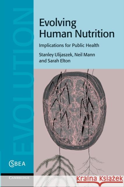 Evolving Human Nutrition: Implications for Public Health Ulijaszek, Stanley J. 9781107692664 Cambridge University Press - książka