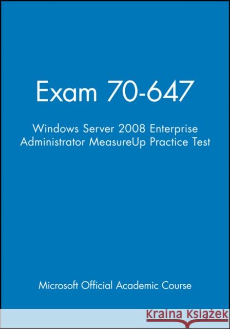 Exam 70-647 Windows Server 2008 Enterprise Administrator Measureup Practice Test MOAC (Microsoft Official Academic Course 9781118413029 Wiley - książka