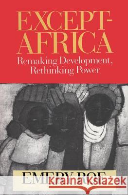 Except-Africa: Remaking Development, Rethinking Power Emery Roe 9781560003991 Transaction Publishers - książka