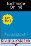 Exchange Online Fast Start: A Quick Start Guide for Exchange Online, Office 365 and Windows Azure Smart Brain Trainin 9781499232523 Createspace