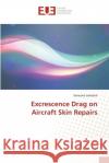 Excrescence Drag on Aircraft Skin Repairs Laksham, Sanassee 9783841615763 Éditions universitaires européennes