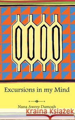 Excursions in My Mind Nana Awere Damoah 9781518852169 Createspace - książka