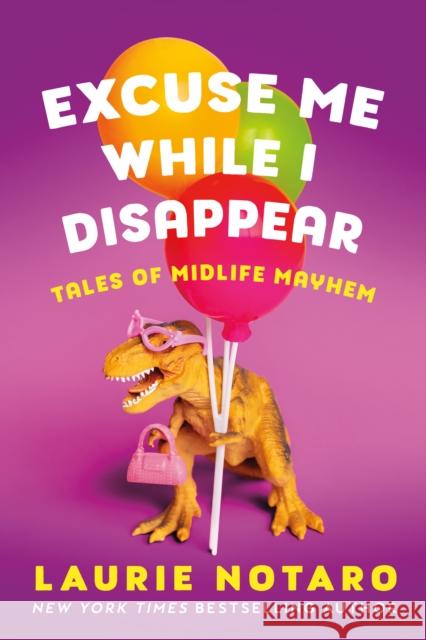 Excuse Me While I Disappear: Tales of Midlife Mayhem Laurie Notaro 9781542033503 Amazon Publishing - książka