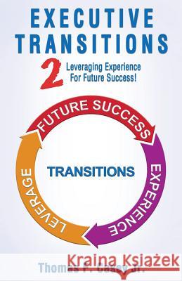 Executive Transitions 2: Leveraging Experience For Future Success! Jr. Thomas F. Casey 9781948046626 Discussion Partner Collaborative - książka