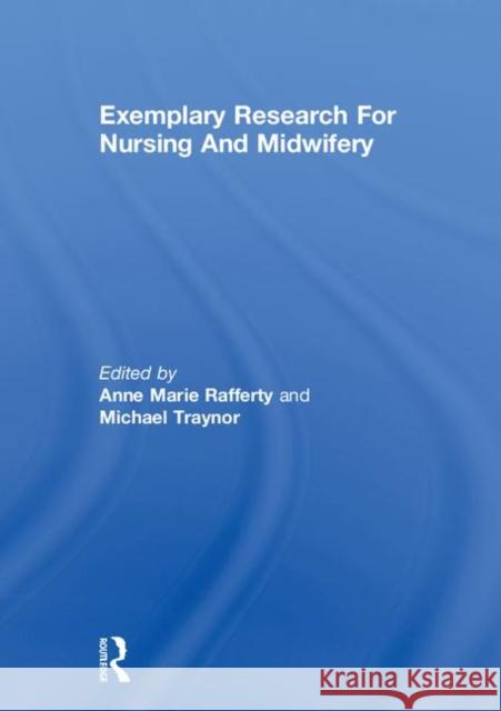 Exemplary Research for Nursing and Midwifery Rafferty, Anne Marie 9780415241632 Routledge - książka