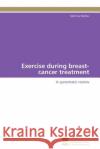 Exercise during breast-cancer treatment Markes Martina 9783838126982 S Dwestdeutscher Verlag F R Hochschulschrifte