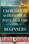 Exercises in Astronomical Data Analysis for Beginners Dr Smriti Mahajan   9789356213500 Orangebooks Publication