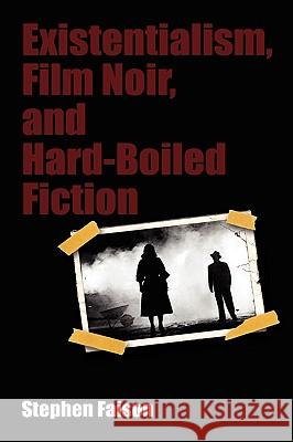 Existentialism, Film Noir, and Hard-Boiled Fiction Stephen E. Faison 9781604975734 Cambria Press - książka