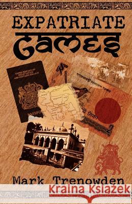 Expatriate Games - 662 days in Bangladesh Trenowden, Mark 9781846670015 Derwent Press - książka