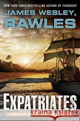Expatriates: A Novel of the Coming Global Collapse James Wesley Rawles 9780525953906 Dutton Books - książka