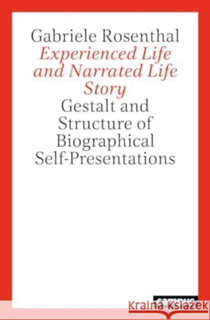 Experienced Life and Narrated Life Story: Gestalt and Structure of Biographical Self-Presentations Gabriele Rosenthal 9783593518862 Campus Verlag - książka