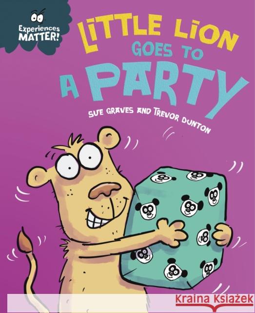 Experiences Matter: Little Lion Goes to a Party Sue Graves 9781445182094 Hachette Children's Group - książka