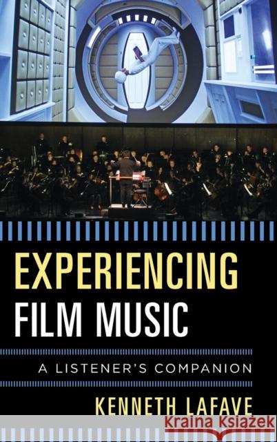 Experiencing Film Music: A Listener's Companion Lafave, Kenneth 9781442258419 Rowman & Littlefield Publishers - książka