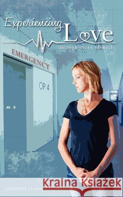 Experiencing Love: Through every obstacle Kallweit, Adrienne Elaine 9781463581305 Createspace - książka