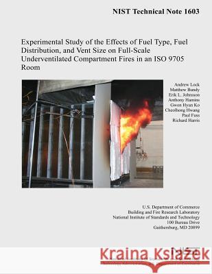 Experimental Study of the Effects of Fuel Type, Fuel Distribution, and Vent Size on Full-Scale Underventilated Compartment Fires in an ISO 9705 Room Andrew Lock Matthew Bundy Erik L. Johnsson 9781495993183 Createspace - książka