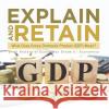 Explain and Retain: What Does Gross Domestic Product (GDP) Mean? Brief History of Economics Grade 6 Economics Baby Professor 9781541955134 Baby Professor
