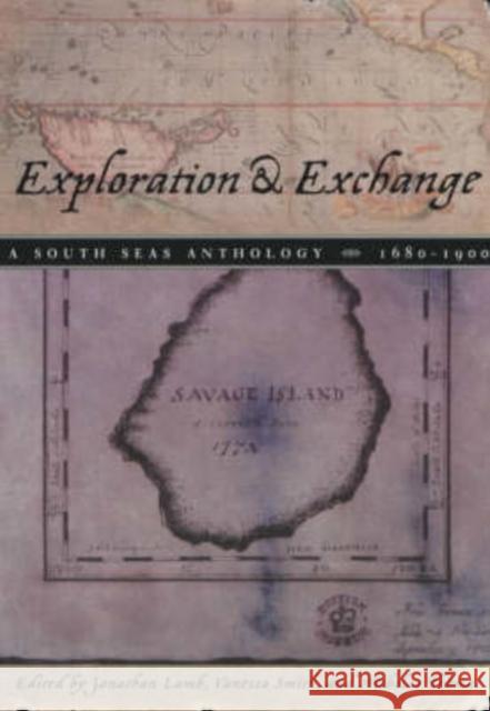 Exploration and Exchange: A South Seas Anthology, 1680-1900 Jonathan Lamb Vanessa Smith Nicholas Thomas 9780226468464 University of Chicago Press - książka