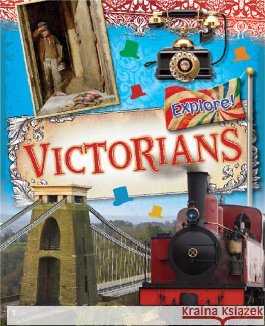 Explore!: Victorians Jane Bingham 9780750288798 Hachette Children's Group - książka