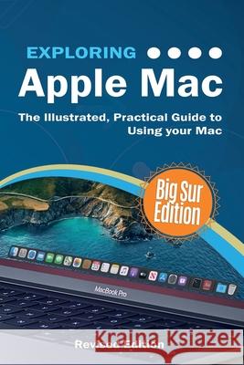 Exploring Apple Mac: Big Sur Edition: The Illustrated, Practical Guide to Using your Mac Kevin Wilson 9781913151294 Elluminet Press - książka