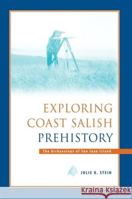 Exploring Coast Salish Prehistory: The Archaeology of San Juan Island Stein, Julie K. 9780295979571 University of Washington Press - książka