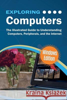 Exploring Computers: Windows Edition: The Illustrated, Practical Guide to Using Computers Kevin Wilson 9781913151553 Elluminet Press - książka