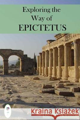 Exploring the Way of Epictetus: His destination, directions and strategies Cross, Gary 9781499203400 Createspace - książka