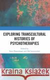 Exploring Transcultural Histories of Psychotherapies Sonu Shamdasani del Loewenthal 9780367246860 Routledge