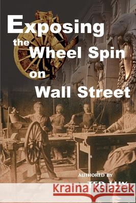 Exposing the Wheel Spin on Wall Street Ted Lux 9780595123193 Writers Club Press - książka