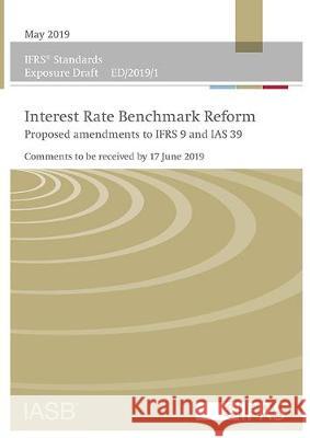 Exposure Draft: Interest Rate Benchmark Reform-Proposed amendments to IFRS 9 and IAS 39 IFRS Foundation   9781911629290 IFRS Foundation - książka