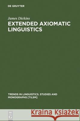 Extended Axiomatic Linguistics J. Dickins James Dickins 9783110160864 Walter de Gruyter - książka