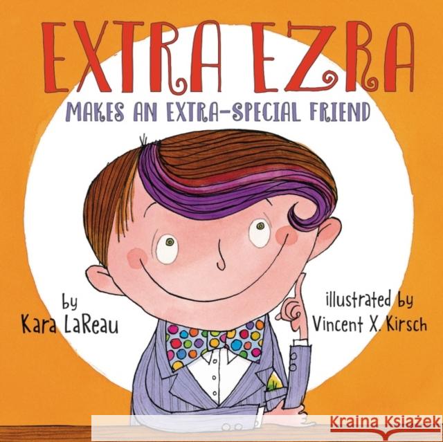 Extra Ezra Makes an Extra-Special Friend Kara Lareau Vincent X. Kirsch 9780062965653 HarperCollins Publishers Inc - książka