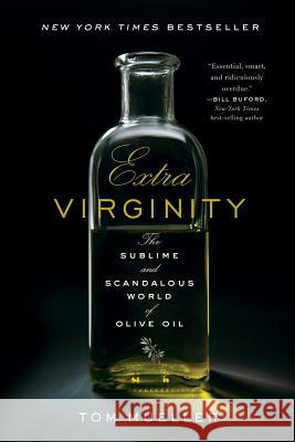 Extra Virginity: The Sublime and Scandalous World of Olive Oil Tom Mueller 9780393343618 W. W. Norton & Company - książka