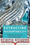 Extracting Accountability: Engineers and Corporate Social Responsibility Jessica Smith 9780262542166 MIT Press Ltd