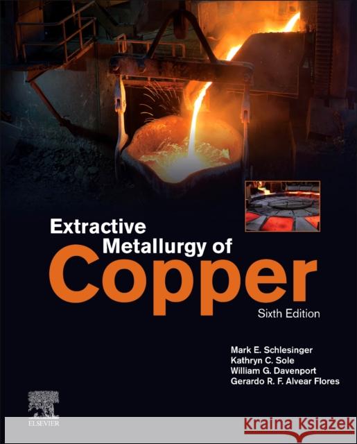 Extractive Metallurgy of Copper Mark E. Schlesinger Kathryn C. Sole William G. Davenport 9780128218754 Elsevier - książka