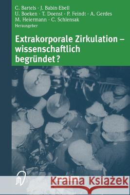 Extrakorporale Zirkulation -- Wissenschaftlich Begründet? Bartels, C. 9783662218976 Steinkopff-Verlag Darmstadt - książka