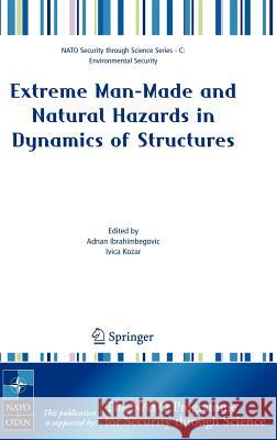 Extreme Man-Made and Natural Hazards in Dynamics of Structures Adnan Ibrahimbegovic Ivica Kozar 9781402056543 Springer - książka