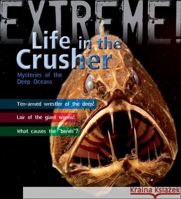 Extreme Science: Life in the Crusher: Mysteries of the Deep Oceans Trevor Day 9781408101179 Bloomsbury Publishing PLC - książka