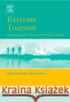Extreme Tourism: Lessons from the World's Cold Water Islands Godfrey Baldacchino 9780080446561 Elsevier Science & Technology