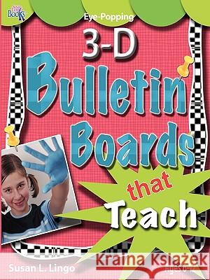 Eye-Popping 3-D Bulletin Boards That Teach Susan L. Lingo 9781935147084 Susan Lingo Books - książka